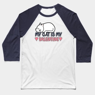 My Cat is my Valentine Baseball T-Shirt